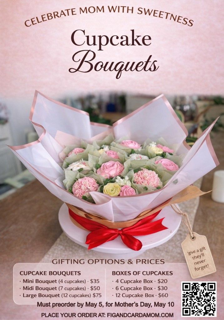 Mother's Day flyer: cupcake bouquet and box gifting options and prices from Fig and Cardamom, including preorder deadline May 5 for Mother's Day May 10.